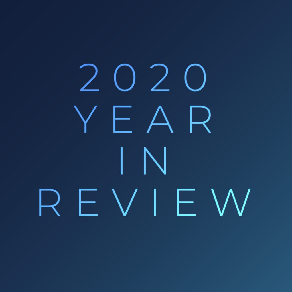 2020 in Review and Looking Forward in 2021